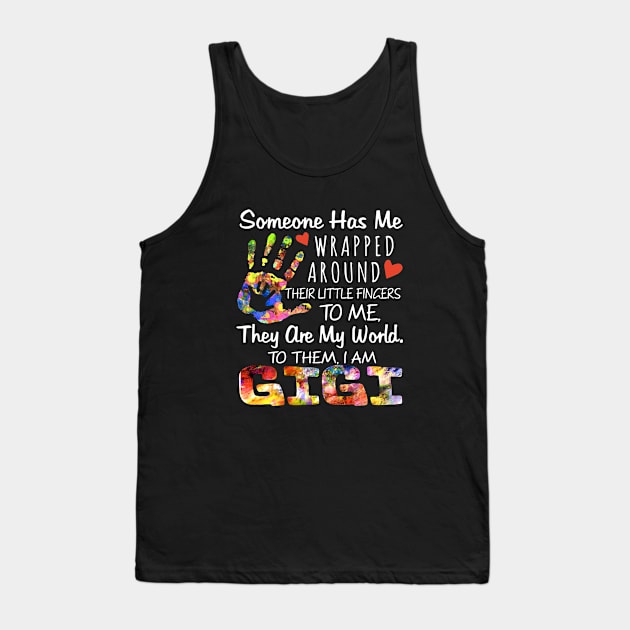 Someone Has Me Wrapped Around Their Little Fingers To Me They Are My World To Them I Am Gigi Daughter Tank Top by erbedingsanchez